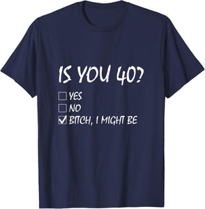 Is You 40? funny 40th Birthday, 40 Year Old, Birthday Party T-Shirt - T-Shirt | Navy