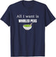 I Want is Whirled Peas Funny Satirical Peace in a World T-Shirt - T-Shirt | Navy