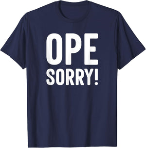 Ope Sorry Midwestern Funny Slogan T-Shirt - T-Shirt | Navy