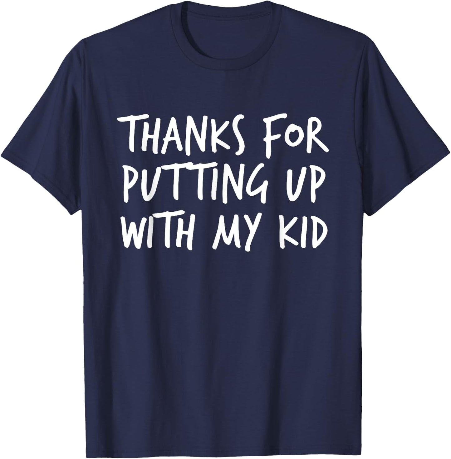 Thanks For Putting Up With My Kid School Parent T-Shirt - T-Shirt | Navy