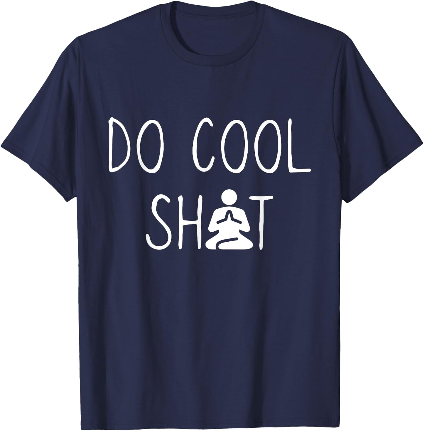 DCS Meditate Do Cool Shit Meditate, Yoga, Namaste, Om Gift T-Shirt - T-Shirt | Navy