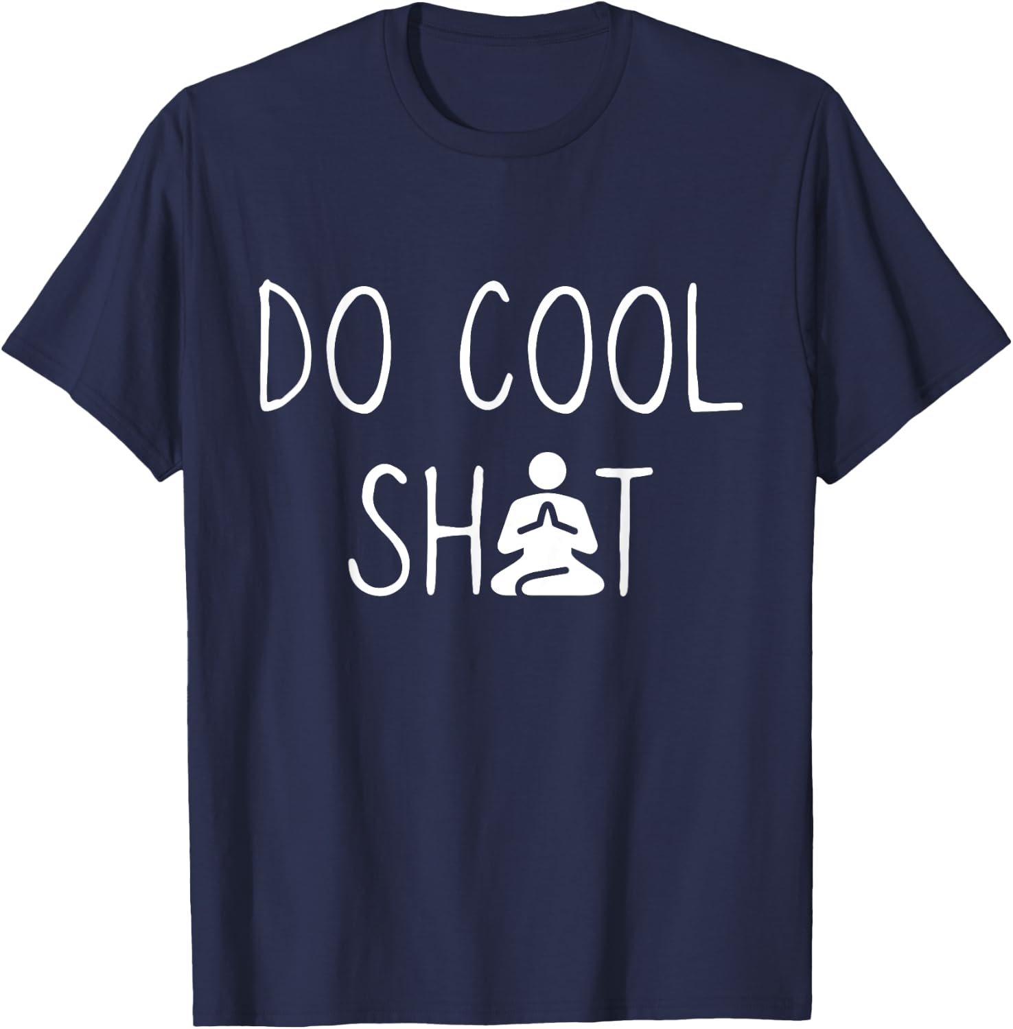 DCS Meditate Do Cool Shit Meditate, Yoga, Namaste, Om Gift T-Shirt - T-Shirt | Navy