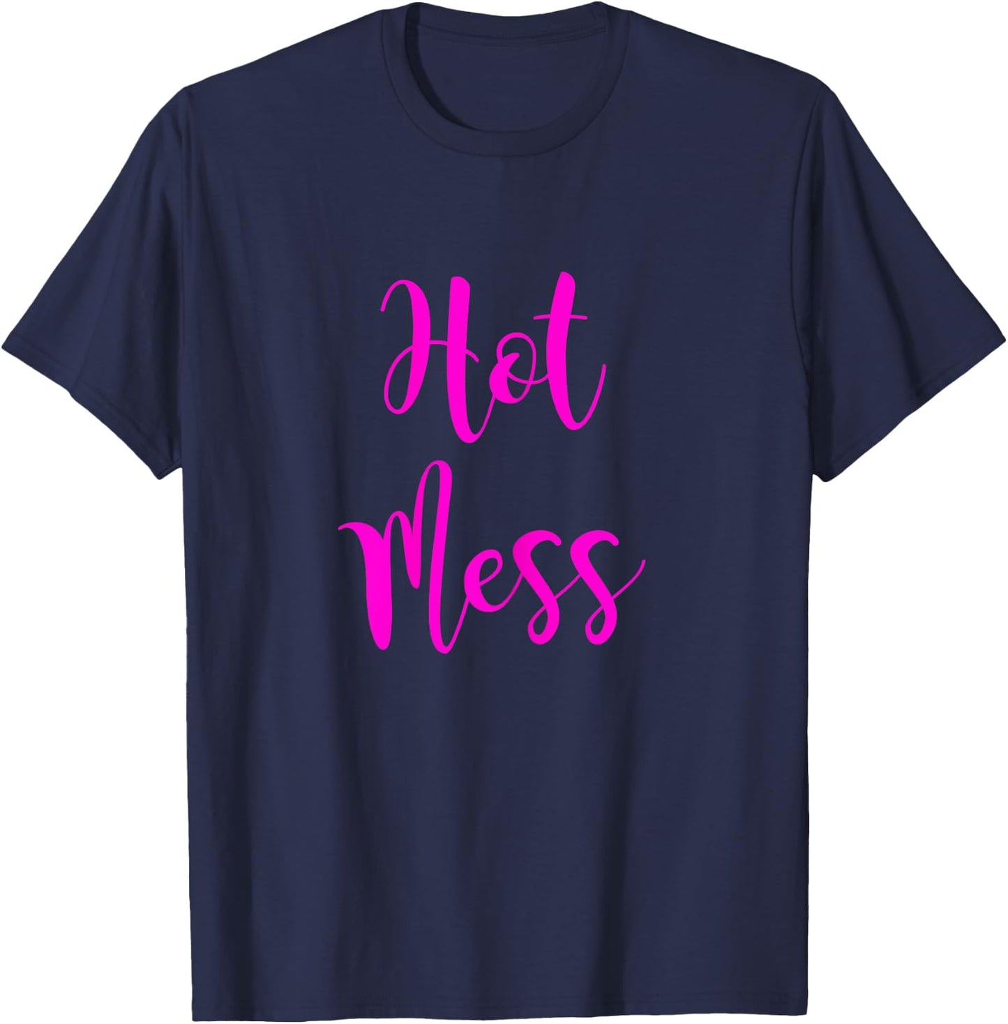 Hot Mess | Cute Fun Hot Mess Shirt T-Shirt - T-Shirt | Navy
