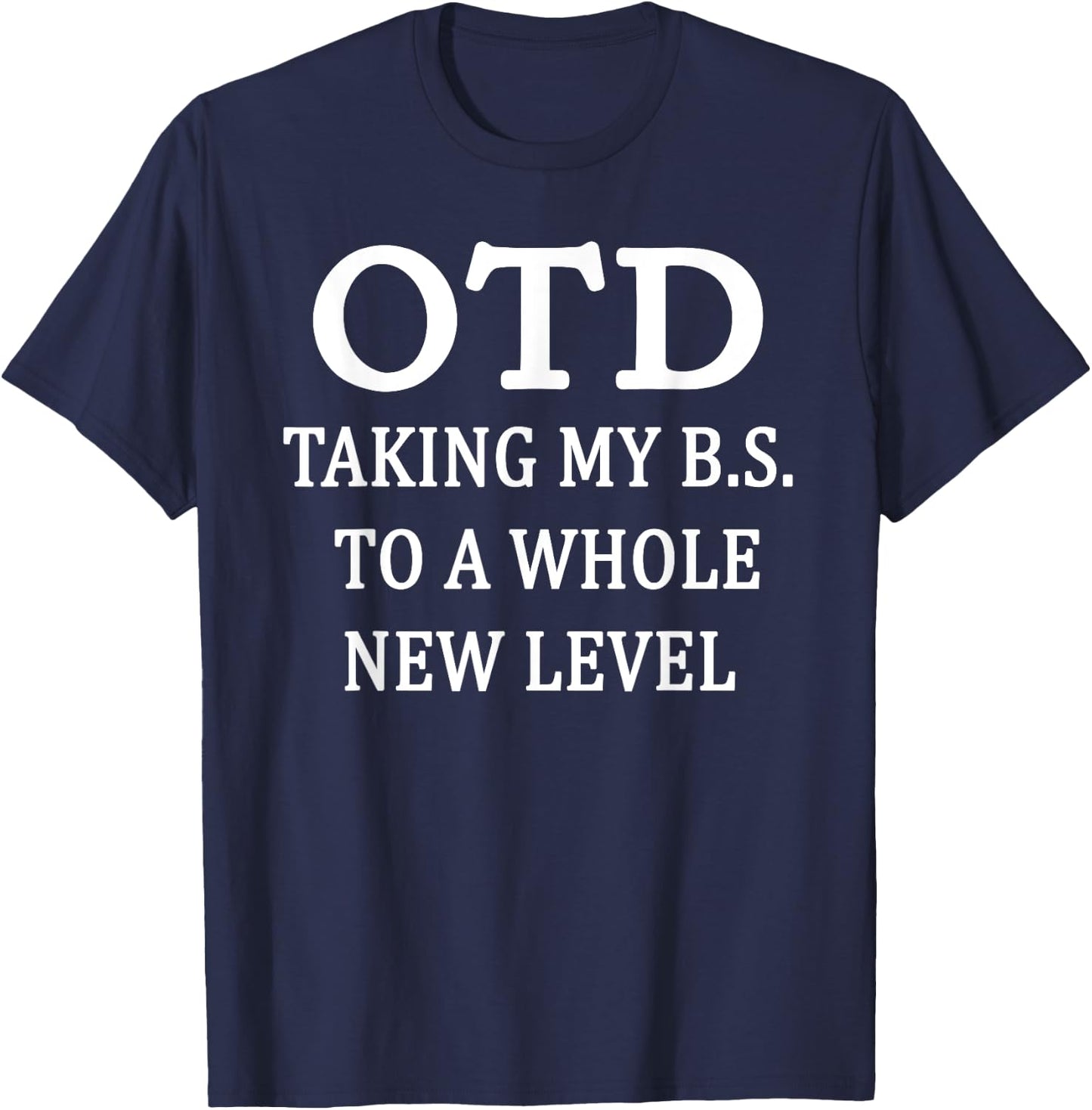 OTD Taking My BS To Whole New Level OT Doctorate Graduation T-Shirt - T-Shirt | Navy
