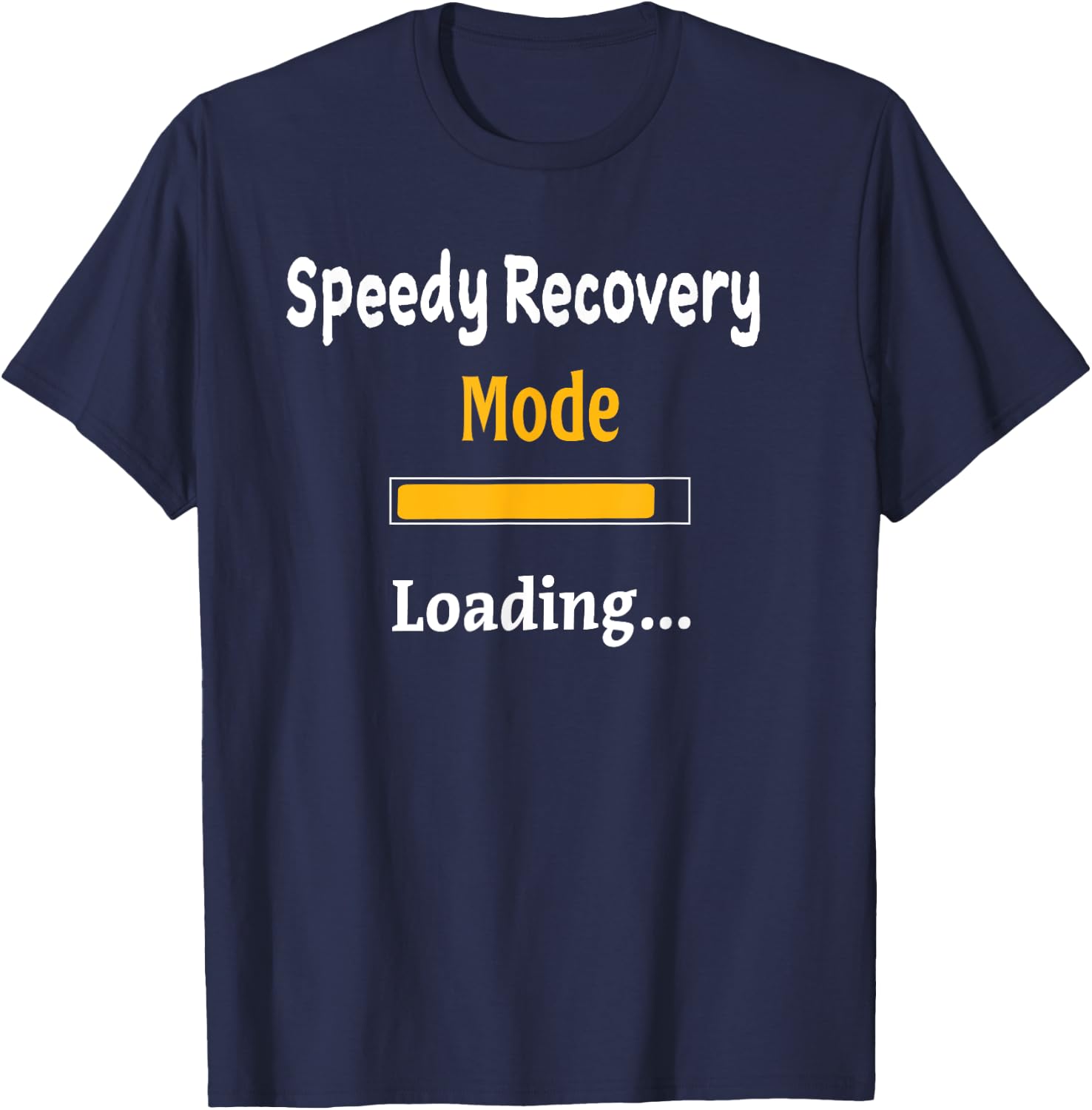 Speedy Recovery Mode Loading Get Well Soon Shirt Feel Better T-Shirt - T-Shirt | Navy