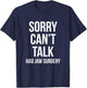 Sorry Can't Talk Had Jaw Surgery Funny Gift After Surgery T-Shirt - T-Shirt | Navy