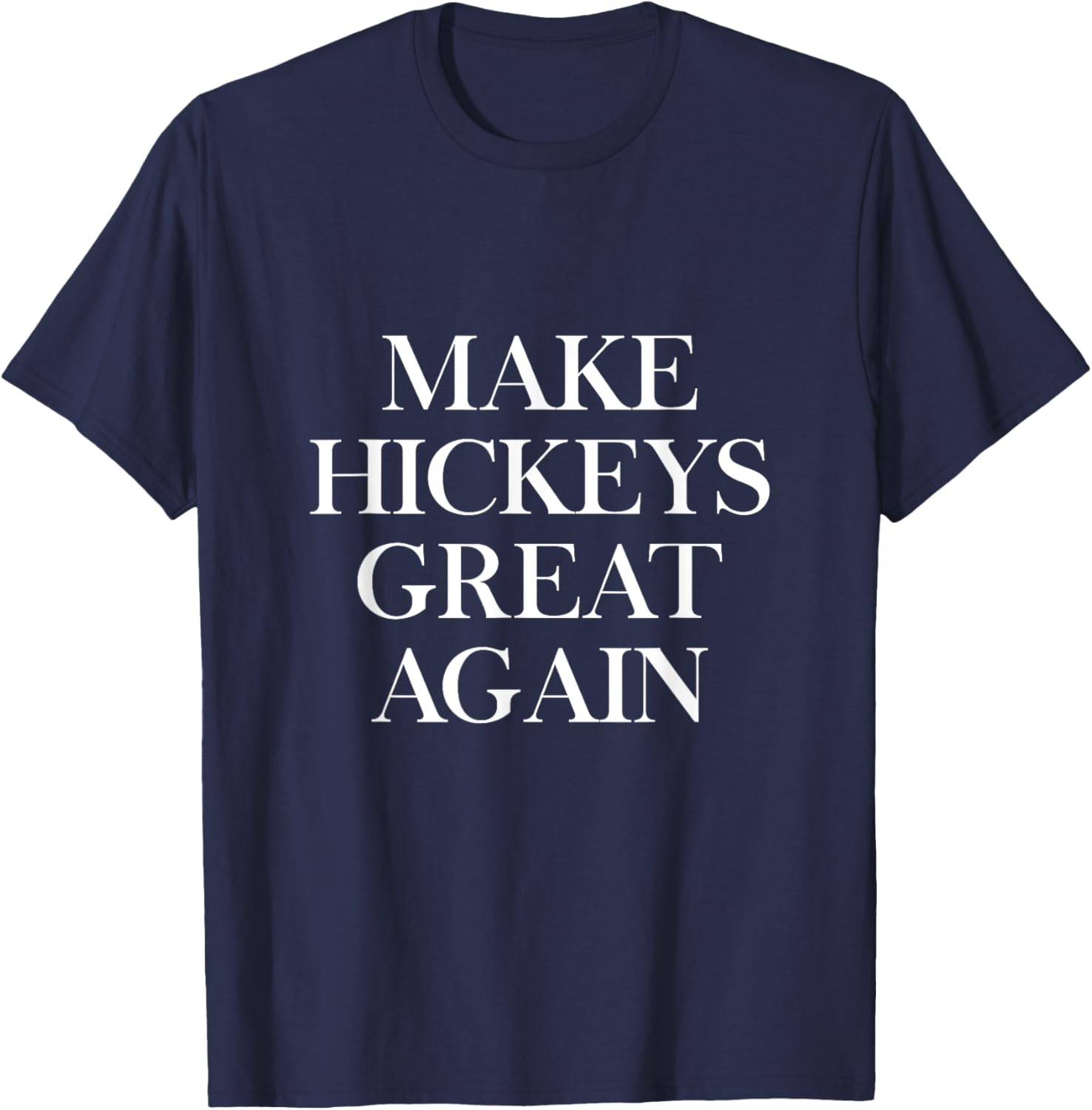 Make Hickeys Great Again Hickey Lover T-Shirt - T-Shirt | Navy