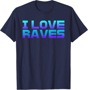 I Love Raves I Heart Raves Raver EDM Musical Festival Raving T-Shirt - T-Shirt | Navy