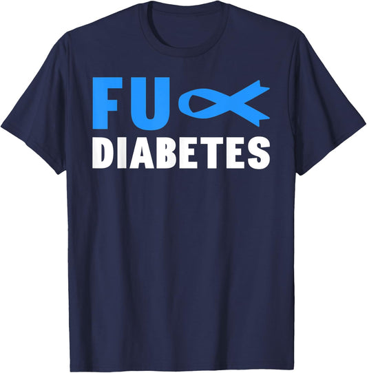 FU Diabetes Awareness - Diabetes Warrior Diabetes Awareness T-Shirt - T-Shirt | Navy