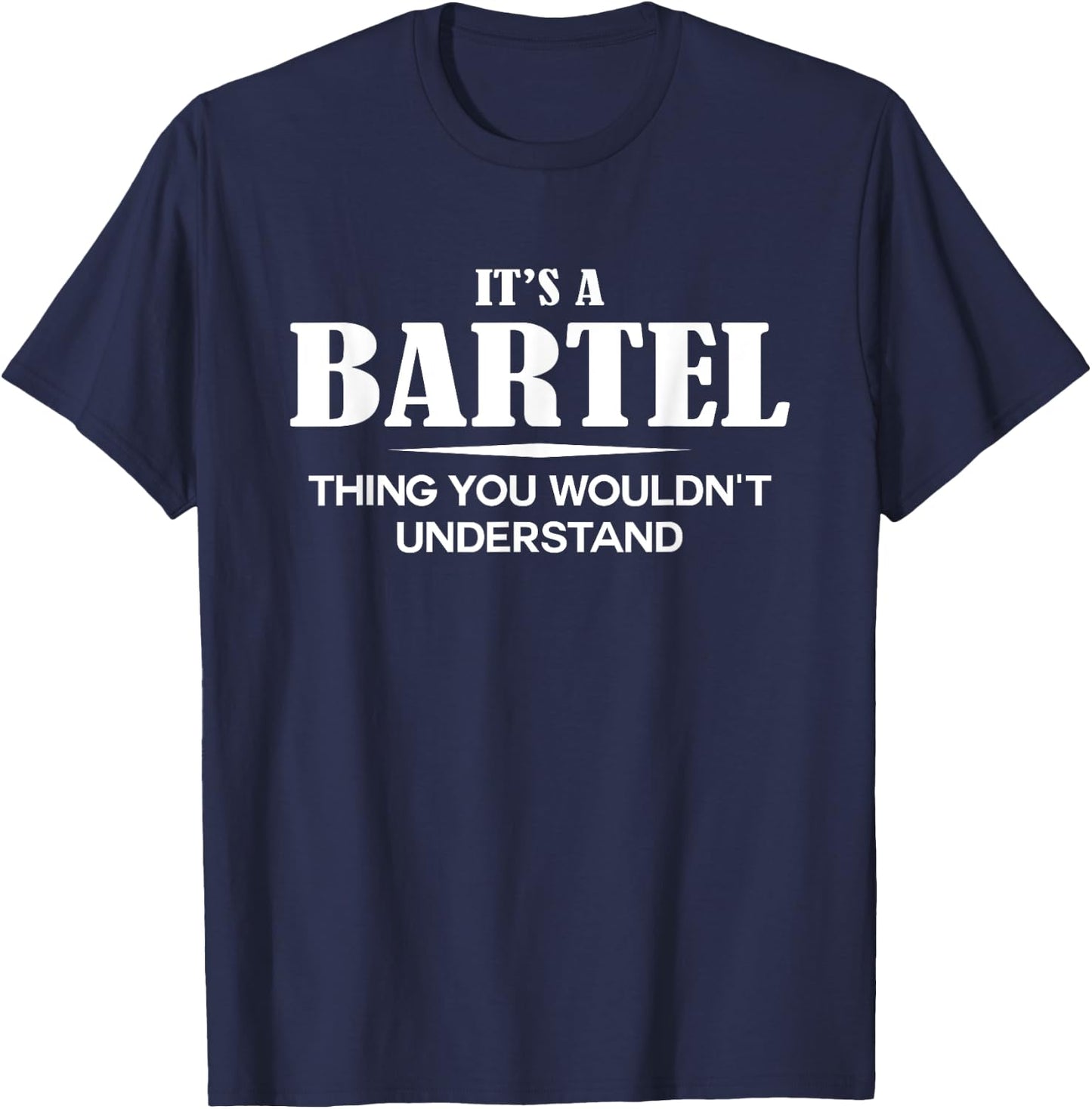 It's A BARTEL Thing You Wouldn't Understand Personalized T-Shirt - T-Shirt | Navy