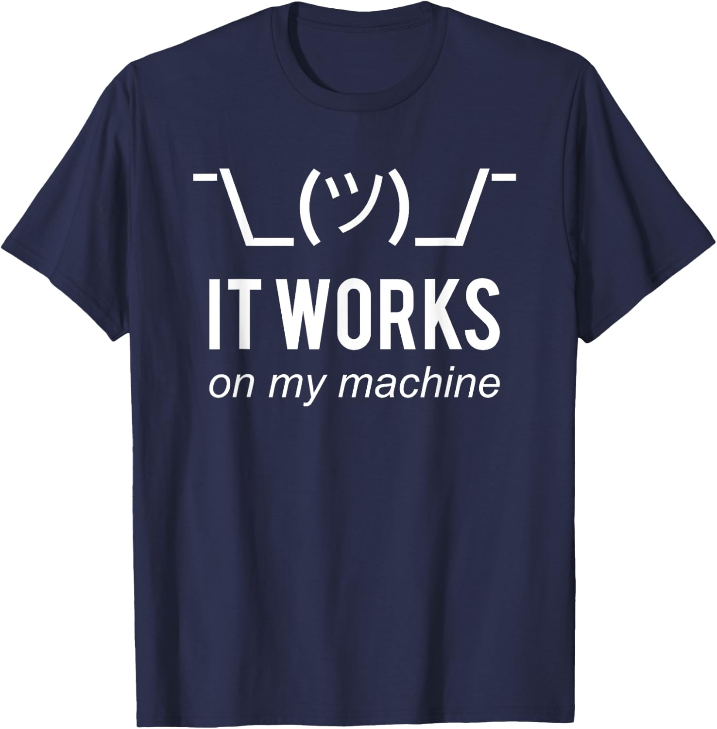 It Works On My Machine Funny White Design for Programmers T-Shirt - T-Shirt | Navy