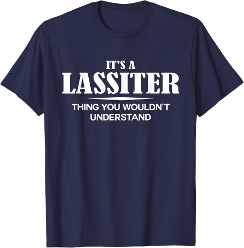 It's A LASSITER Thing You Wouldn't Understand LASSITER Name