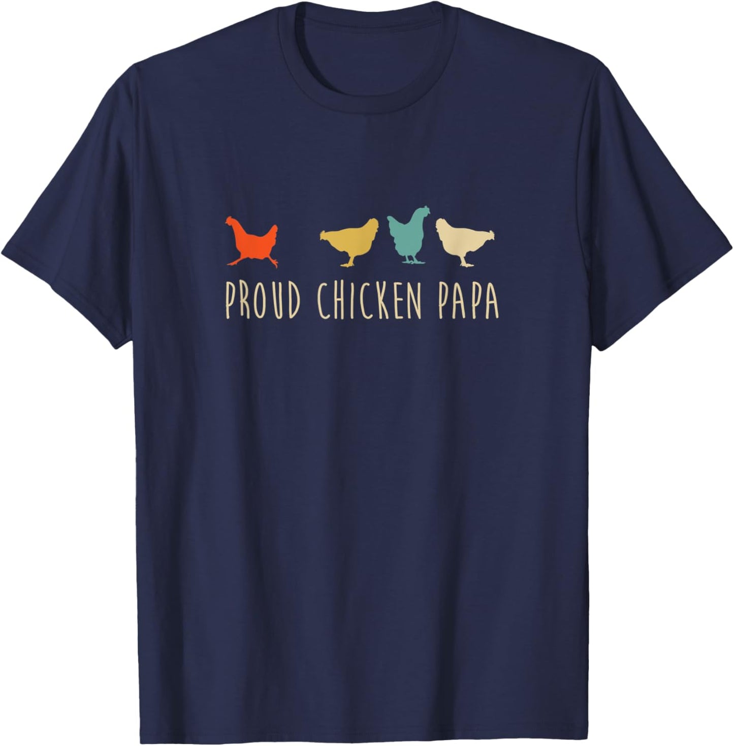 Funny Vintage Chickens Shirt_ Proud Chicken Papa Pet Gift T-Shirt - T-Shirt | Navy
