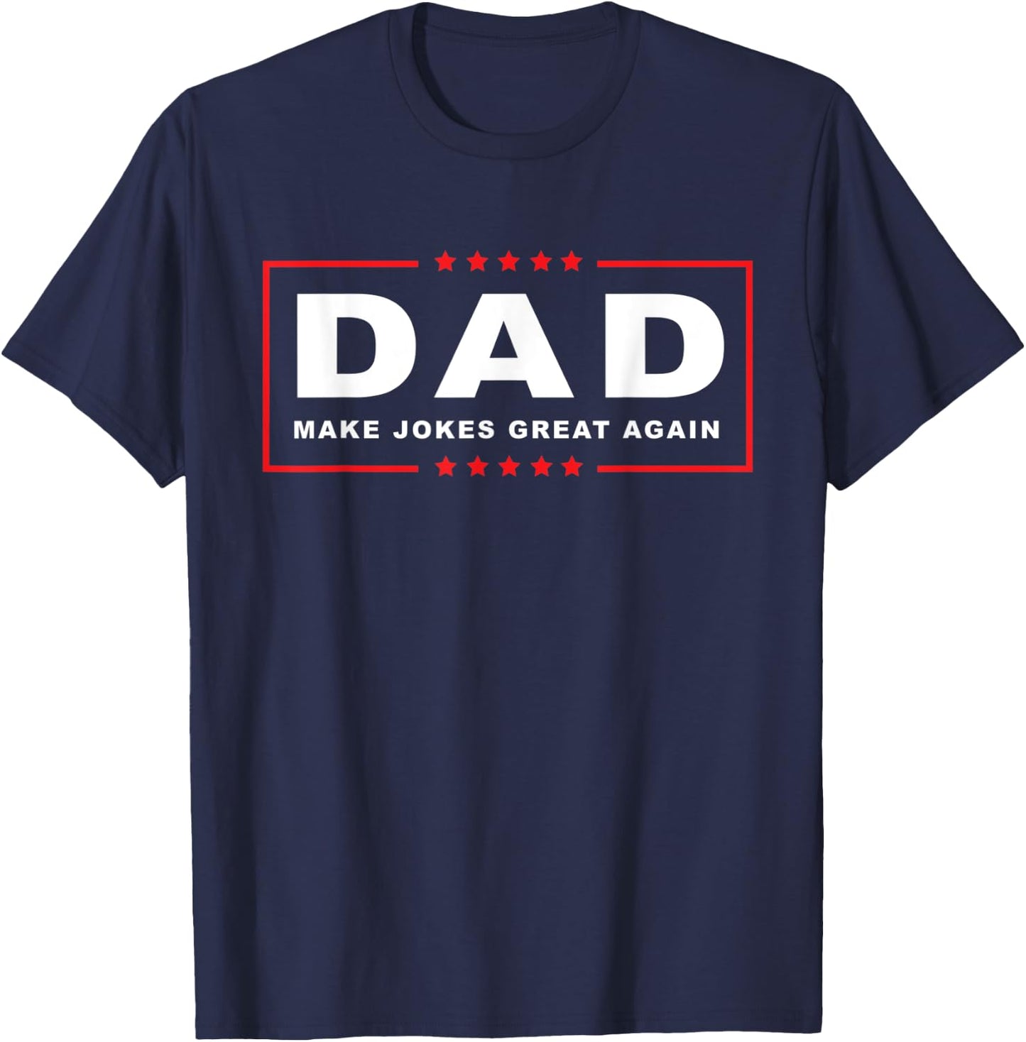 Trump Joke Shirt | Dad Make Jokes Great Again | Fathers Day T-Shirt - T-Shirt | Navy