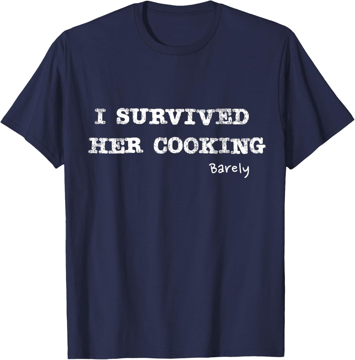 I survived her cooking barely funny Design T-Shirt - T-Shirt | Navy