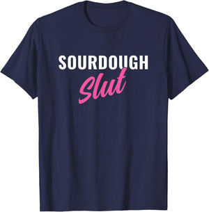 Sourdough Slut Funny Sourdough Lover T-Shirt - T-Shirt | Navy