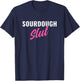 Sourdough Slut Funny Sourdough Lover T-Shirt - T-Shirt | Navy
