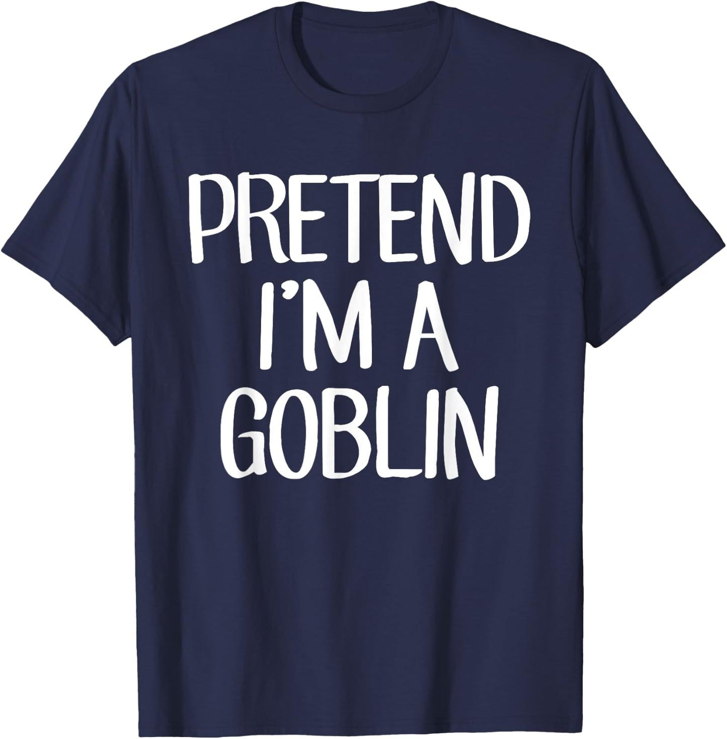 Pretend I'm A Goblin Costume Family Lazy Easy Halloween T-Shirt - T-Shirt | Navy