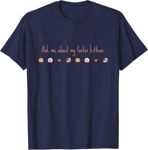 Ask Me About my Foster Kittens T-Shirt - T-Shirt | Navy