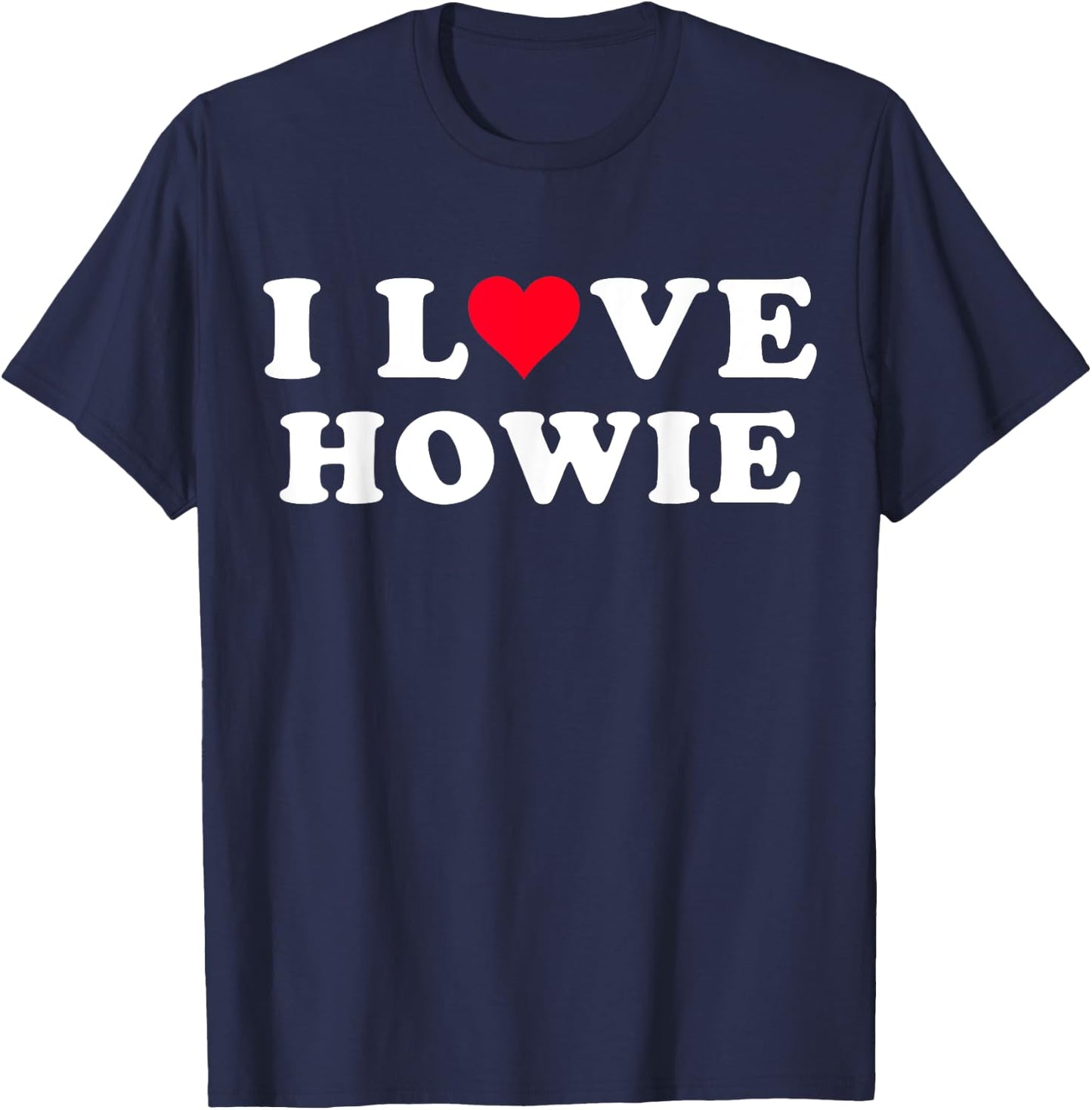 I Love Howie Matching Girlfriend & Boyfriend Howie Name T-Shirt - T-Shirt | Navy