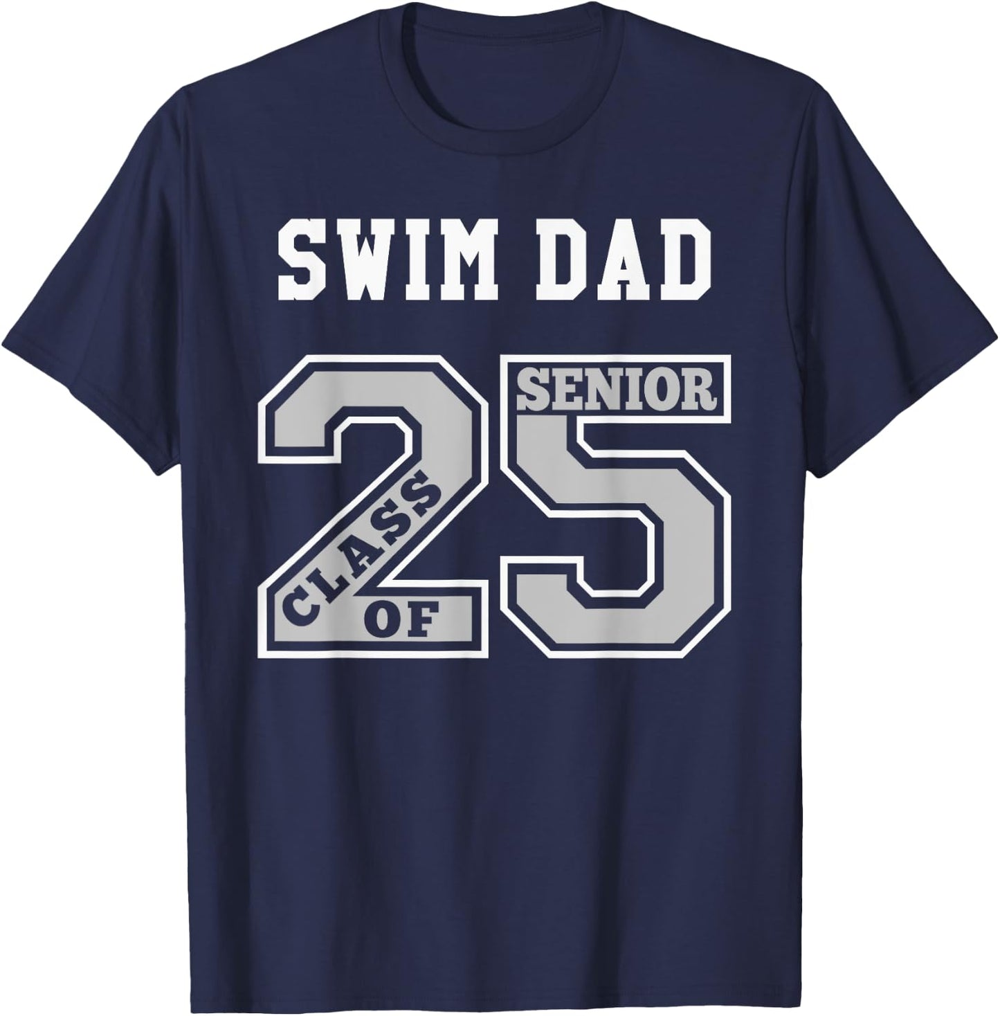 Senior Swim Dad 2025 - Swim Dad Senior Class 25 T-Shirt - T-Shirt | Navy