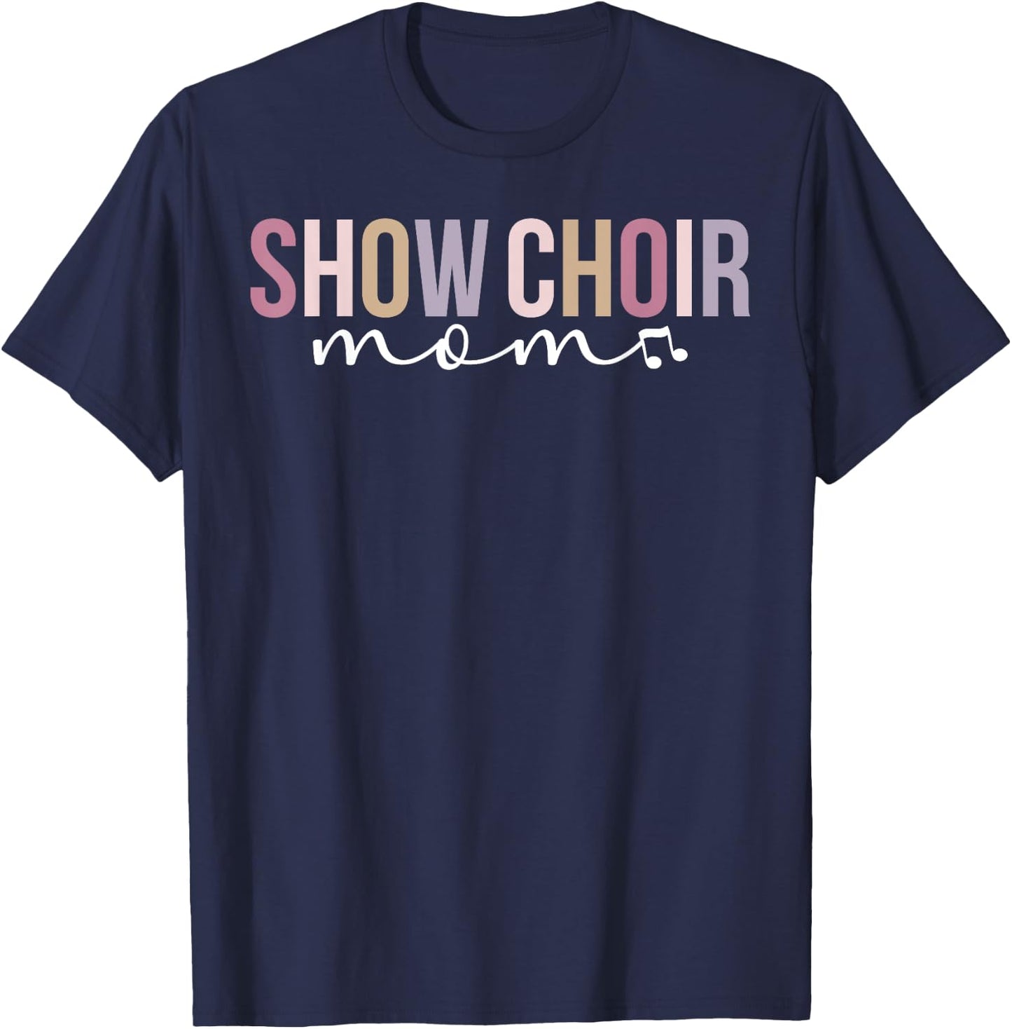 Show Choir Mom Of A Show Choir Member Show Choir Mother T-Shirt - T-Shirt | Navy