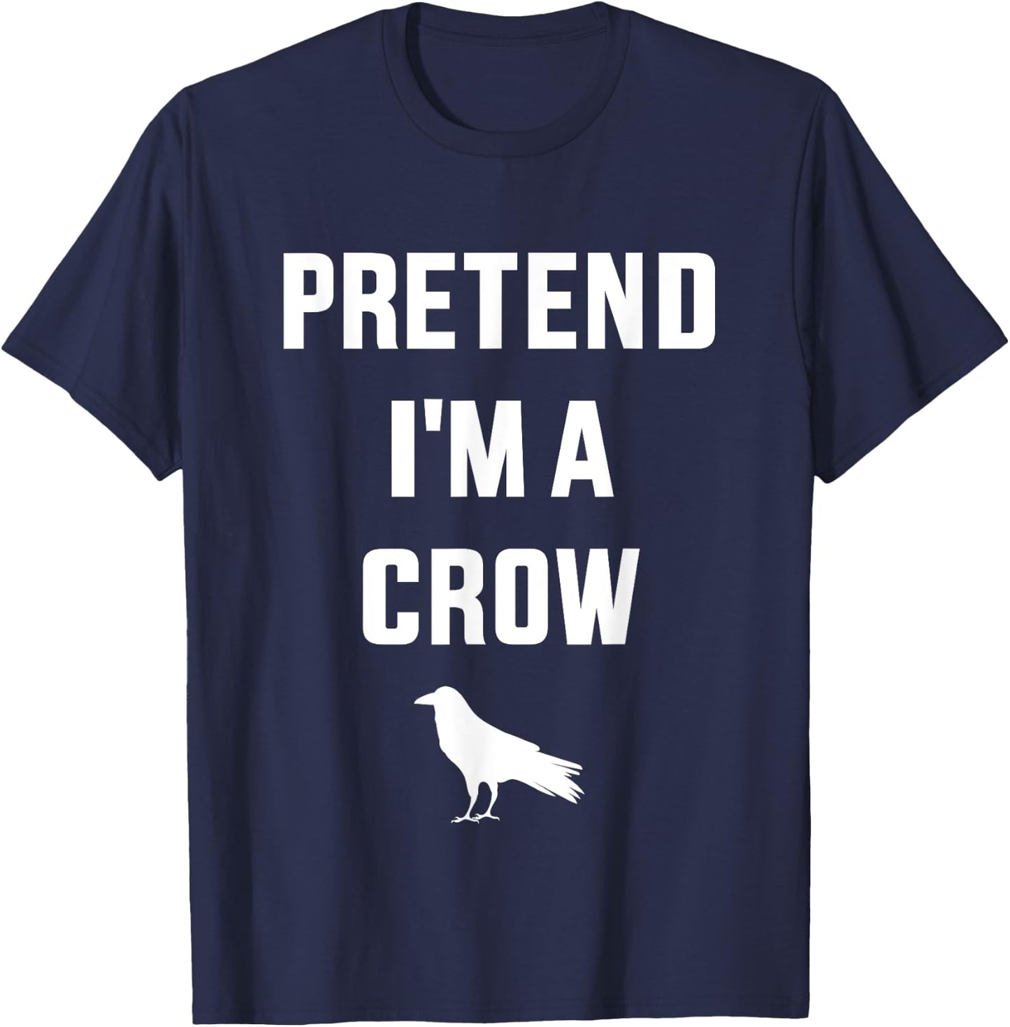 Pretend I'm a crow funny lazy easy DIY halloween costume T-Shirt - T-Shirt | Navy