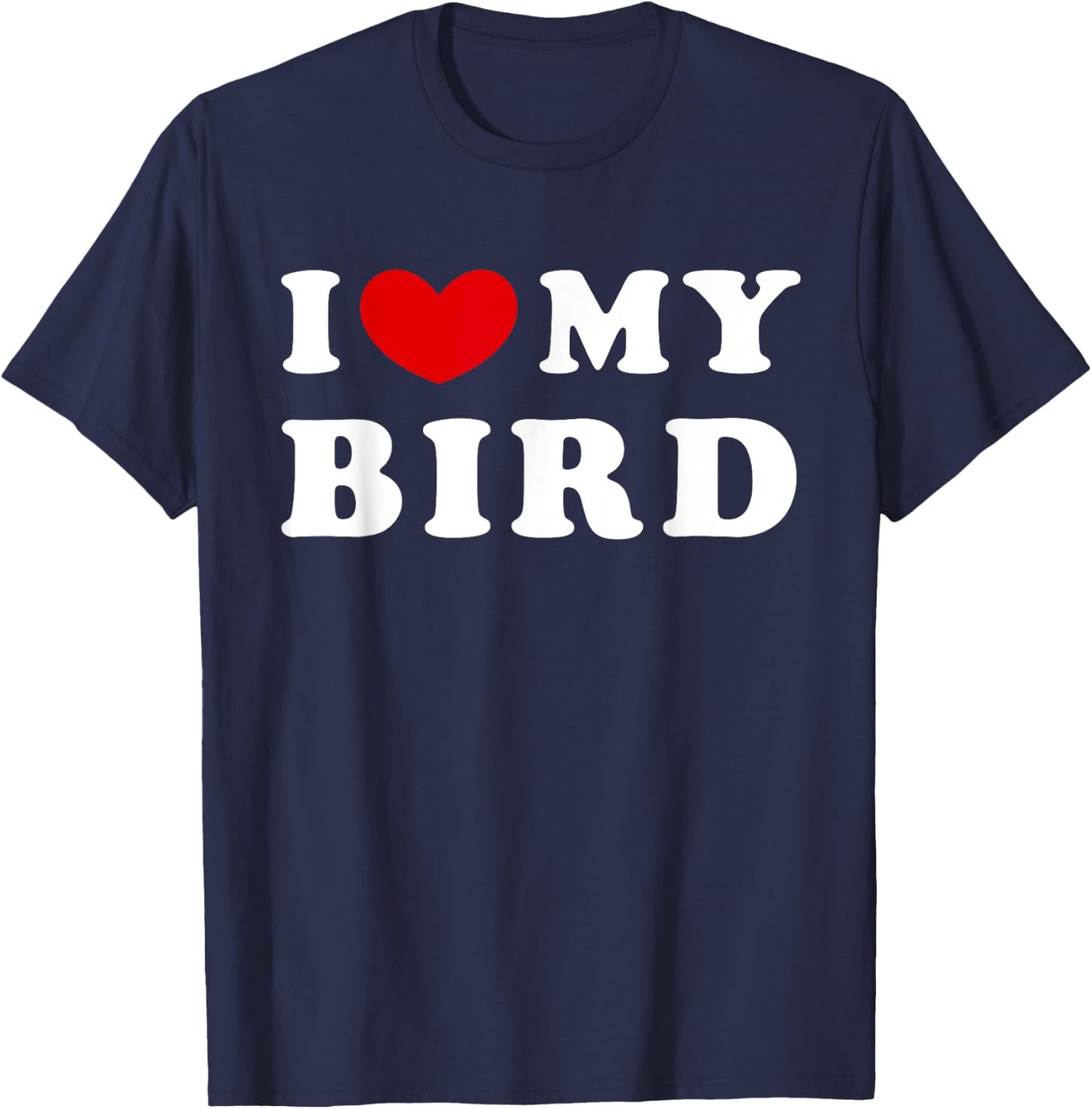 I Love My Bird, I Heart My Bird T-Shirt - T-Shirt | Navy