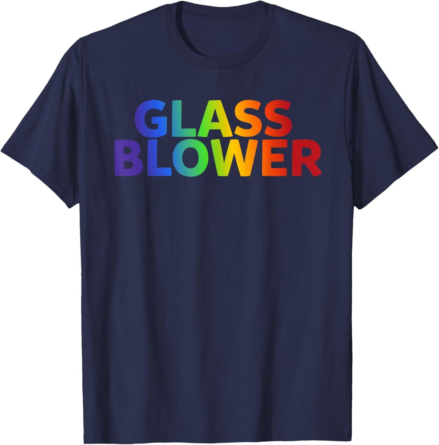Glass Blowing Artist - Men or Women - Gift Glass Blower T-Shirt - T-Shirt | Navy