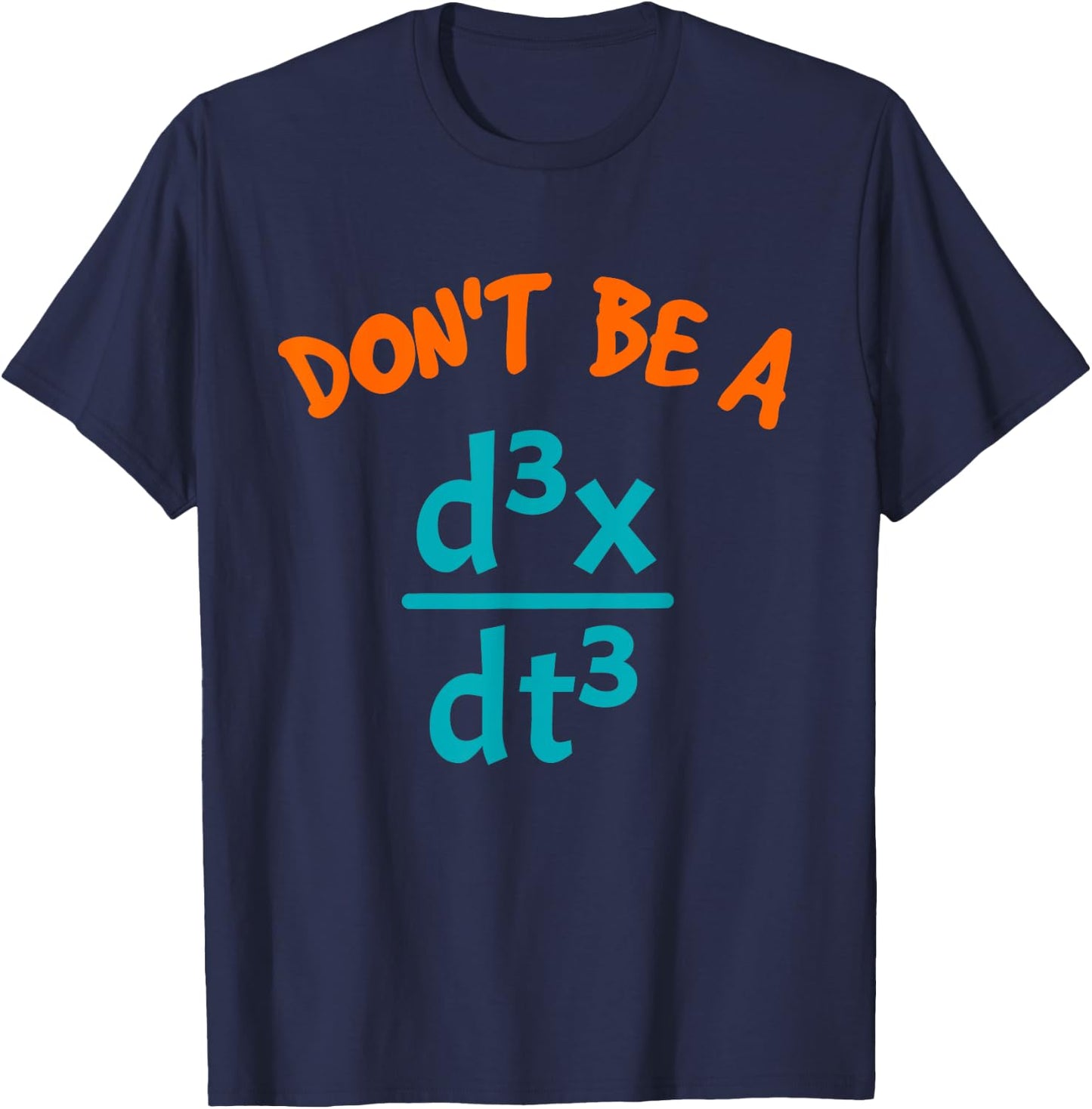 Don't Be A Jerk Funny Nerdy Math Physics Joke Pun Math Lover T-Shirt - T-Shirt | Navy