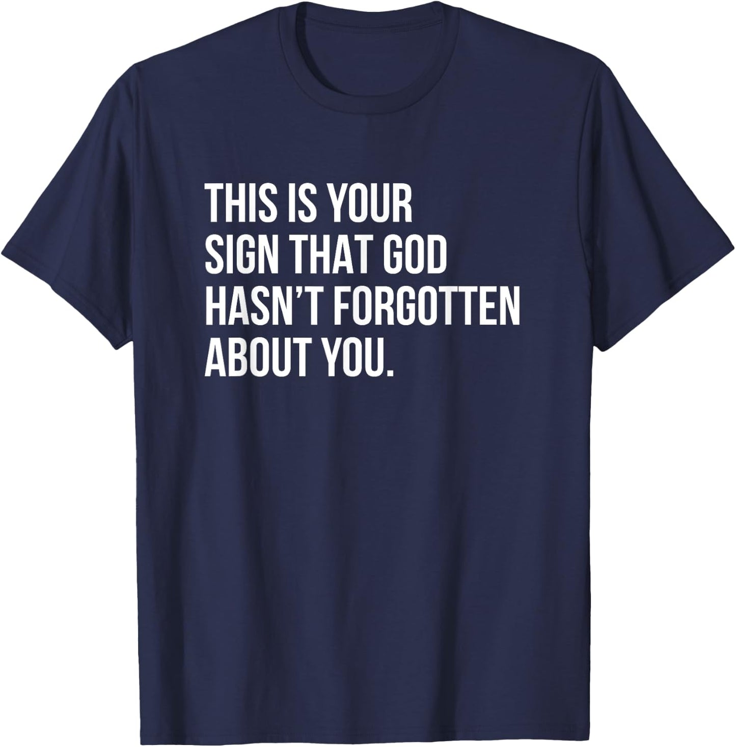 This Is Your Sign That God Hasn't Forgotten About You T-Shirt - T-Shirt | Navy