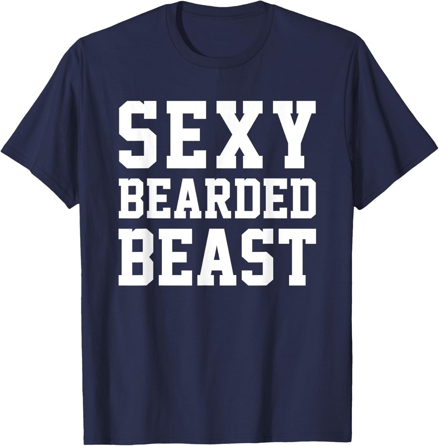 Sexy Bearded Beast Funny Man Humor Beards Saying T-Shirt - T-Shirt | Navy