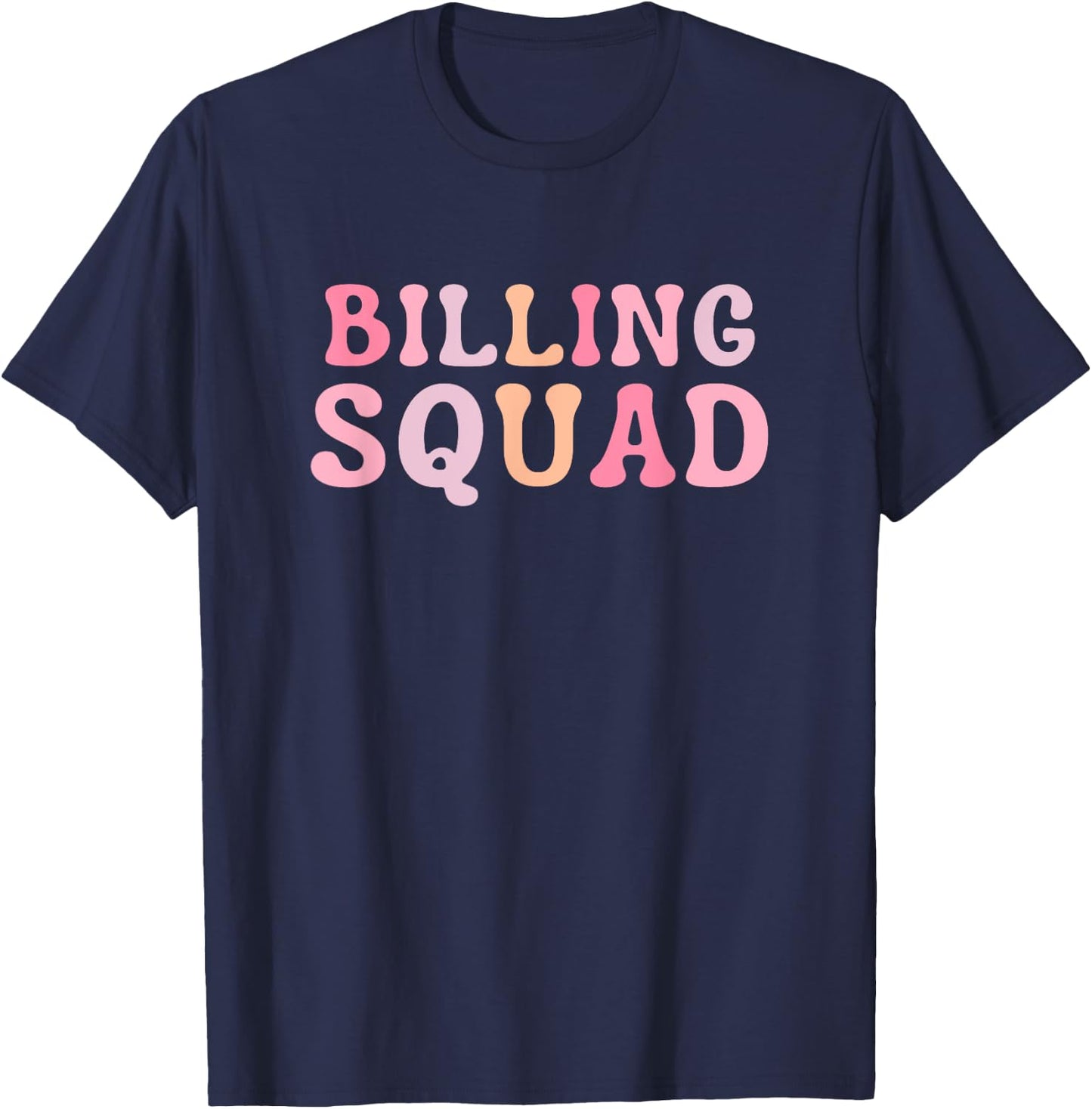 Billing Squad Medical Billing Specialist Coding Clinical T-Shirt - T-Shirt | Navy