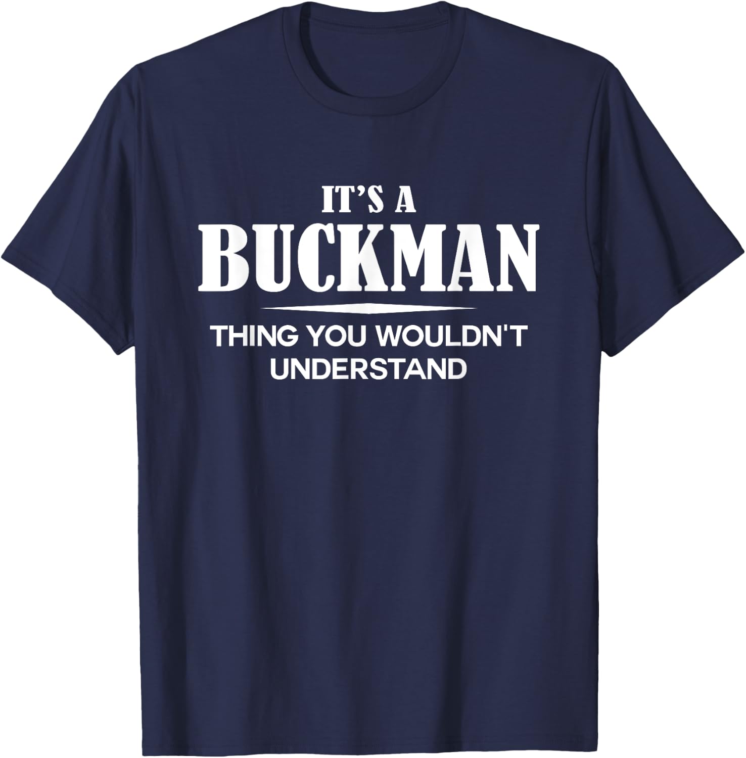 It's A BUCKMAN Thing You Wouldn't Understand Personalized T-Shirt - T-Shirt | Navy