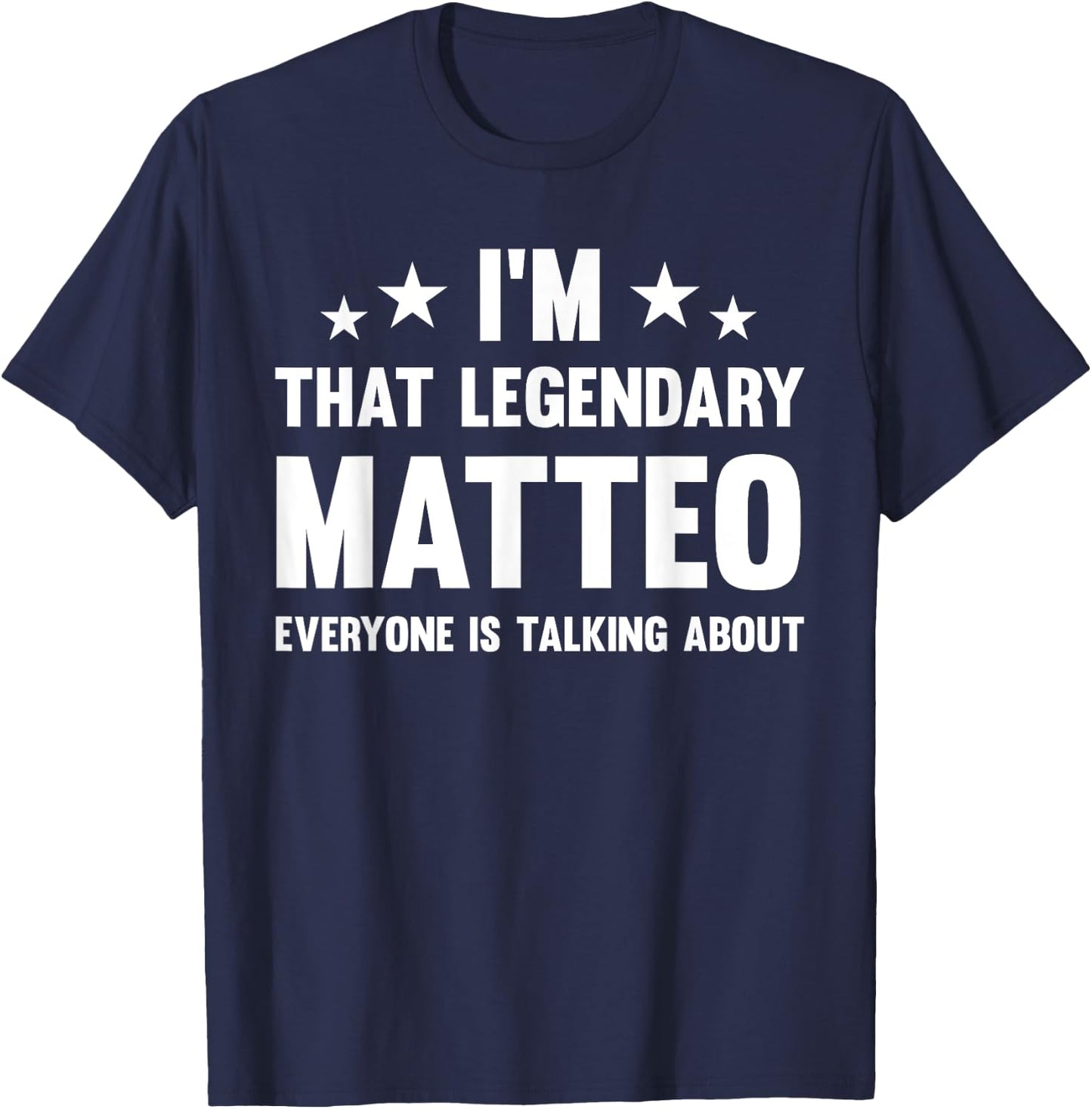 Matteo Personal First Name I'm That Legendary Funny Matteo T-Shirt - T-Shirt | Navy