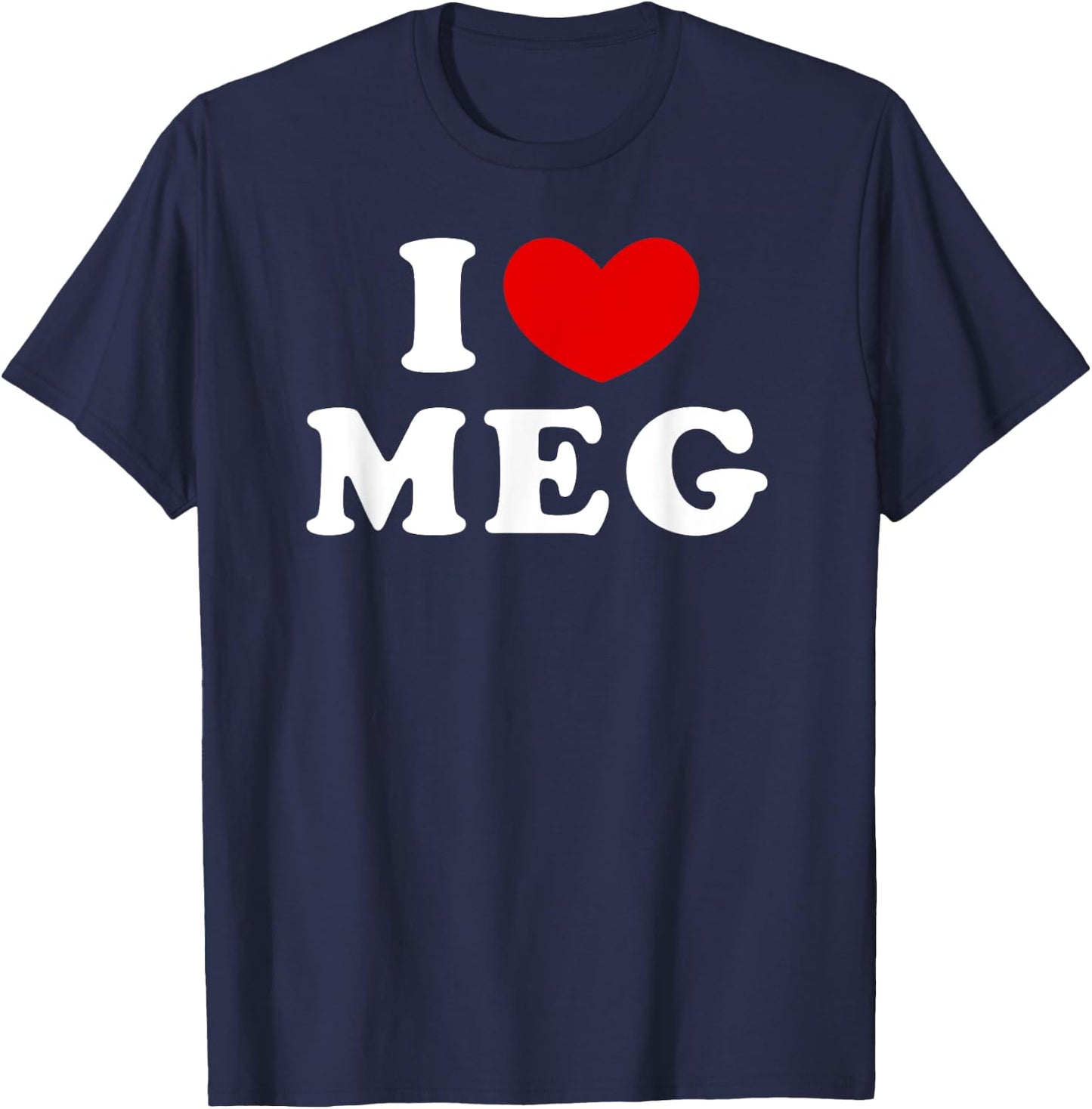 I Love Meg, I Heart Meg T-Shirt - T-Shirt | Navy