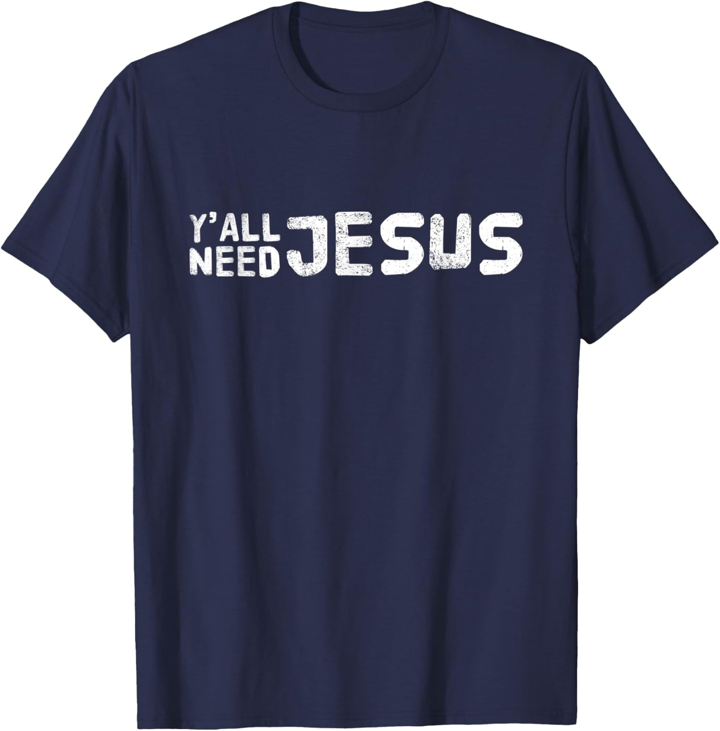 Ya'll Need Jesus Christian Religion Christ Bible T-Shirt - T-Shirt | Navy