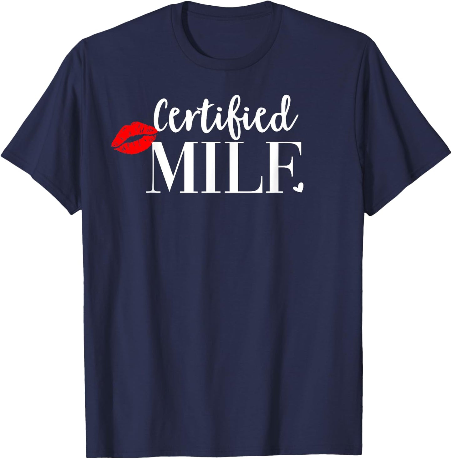 Certified Milf Shirt,Hot Mom Milf Shirts,100% Certified Milf T-Shirt - T-Shirt | Navy