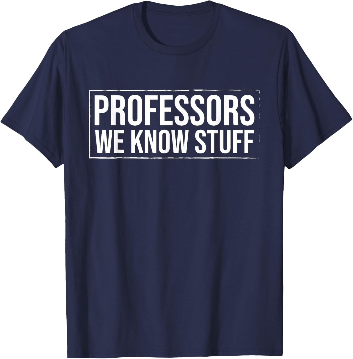 Professors we know Stuff Professor T-Shirt - T-Shirt | Navy