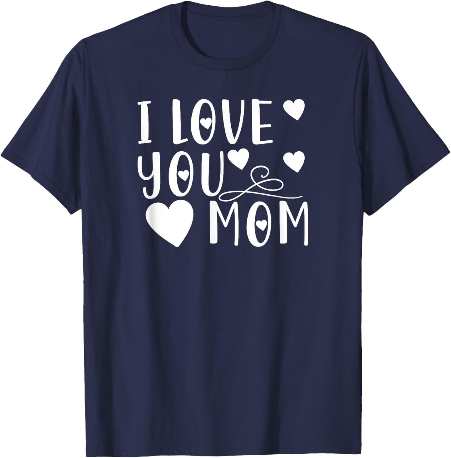 Mother's Day - I Love You Mom T-Shirt - T-Shirt | Navy