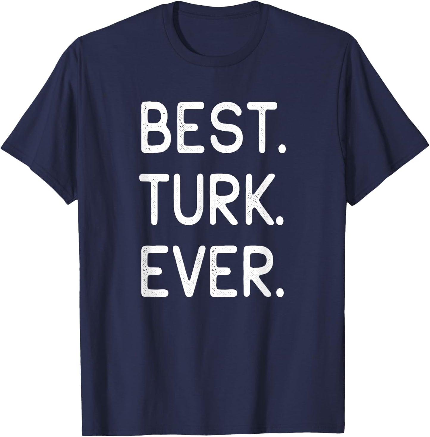 Best Turk Ever Turkiye Home Country Homeland T-Shirt - T-Shirt | Navy