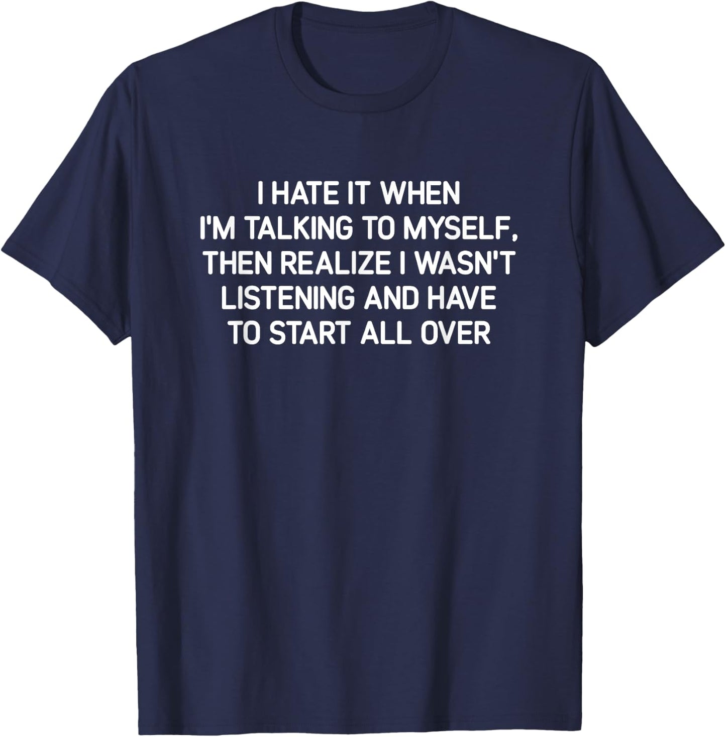 Hate It When I'm Talking To Myself, Funny, Jokes, Sarcastic T-Shirt - T-Shirt | Navy