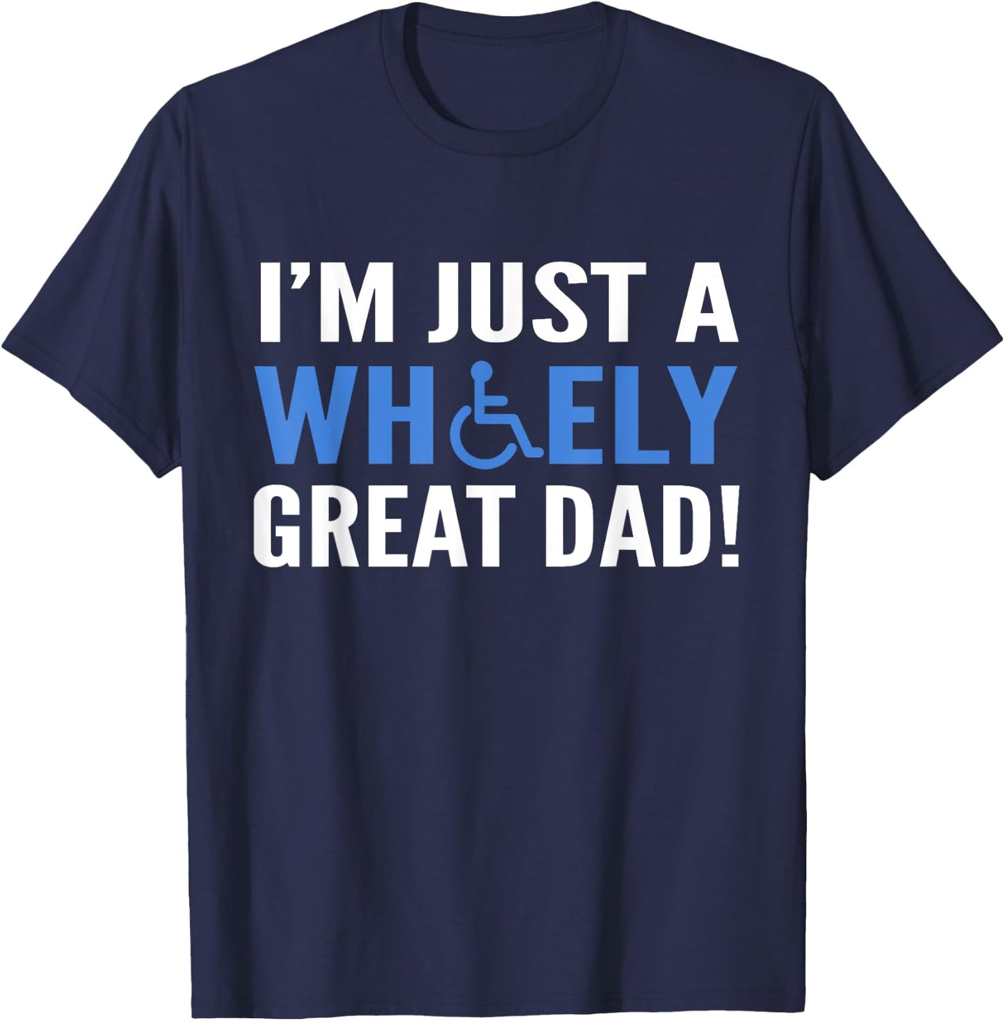 Wheely Great Dad Proud Wheelchair Handicapped Fathers Day T-Shirt - T-Shirt | Navy