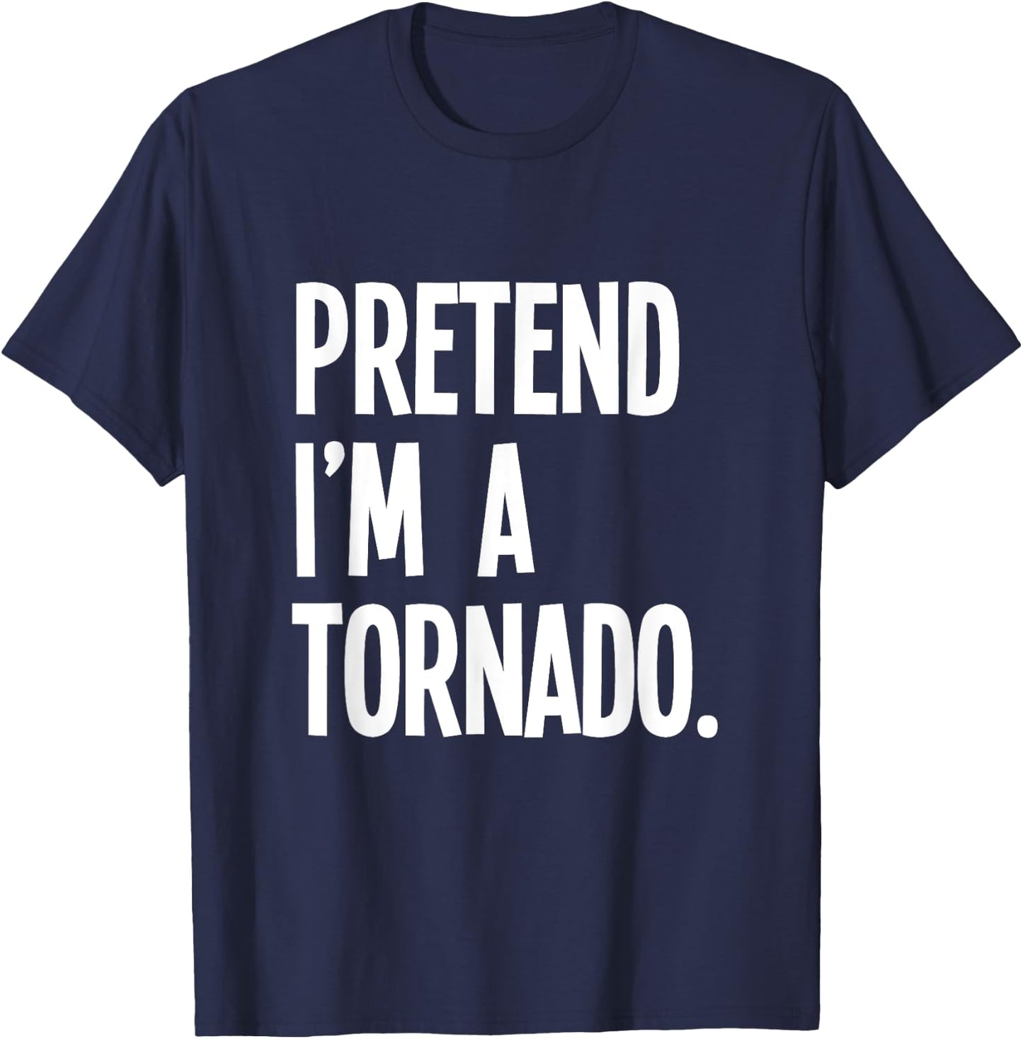 Pretend I'm A Tornado Funny Halloween Party Costume T-Shirt - T-Shirt | Navy