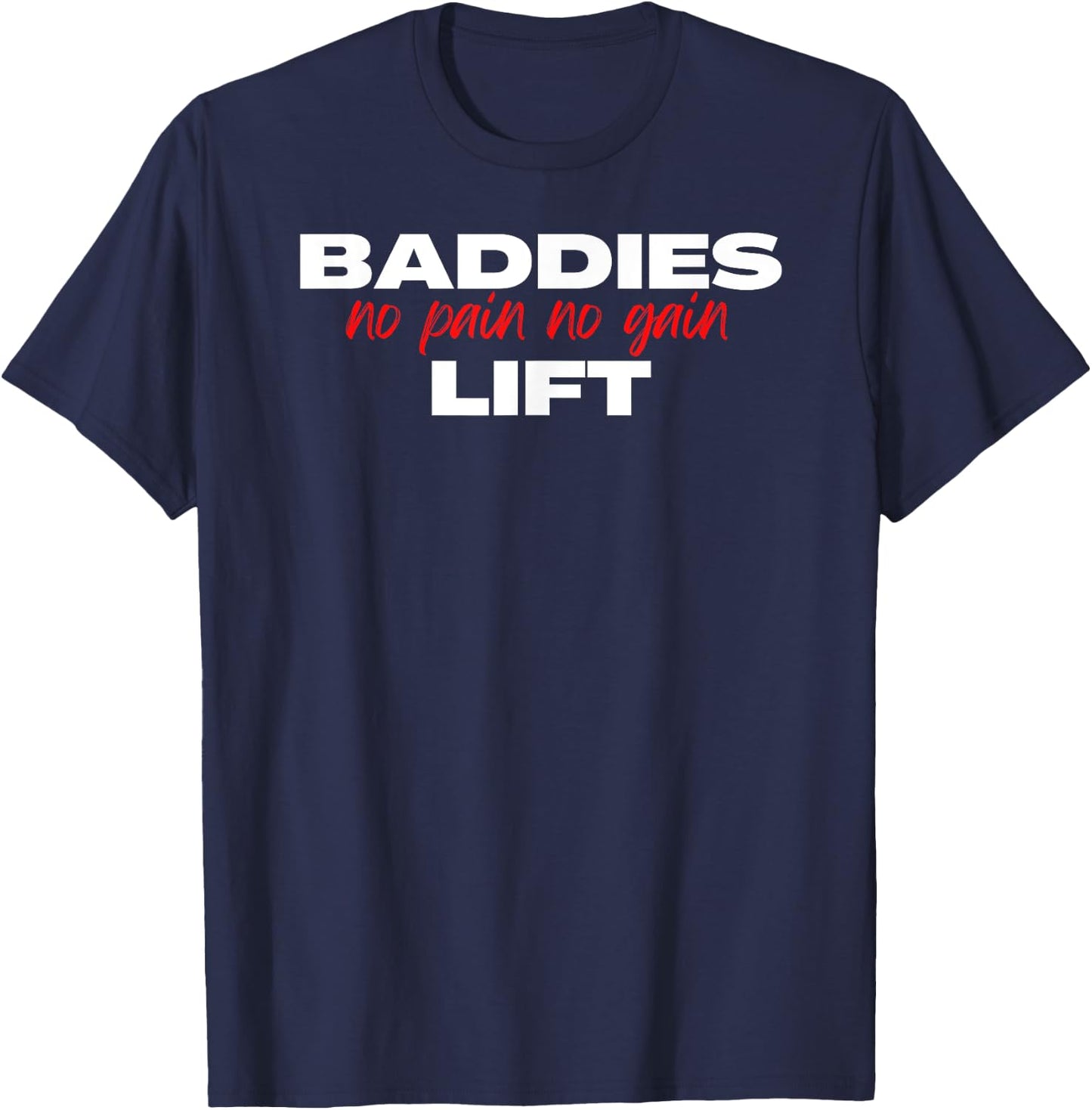 Baddies Lift No Pain No Gain - Fitness, Weightlifting, Gym T-Shirt - T-Shirt | Navy