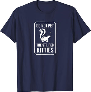 Do Not Pet the Striped Kitties Funny Skunk Novelty Gift T-Shirt - T-Shirt | Navy