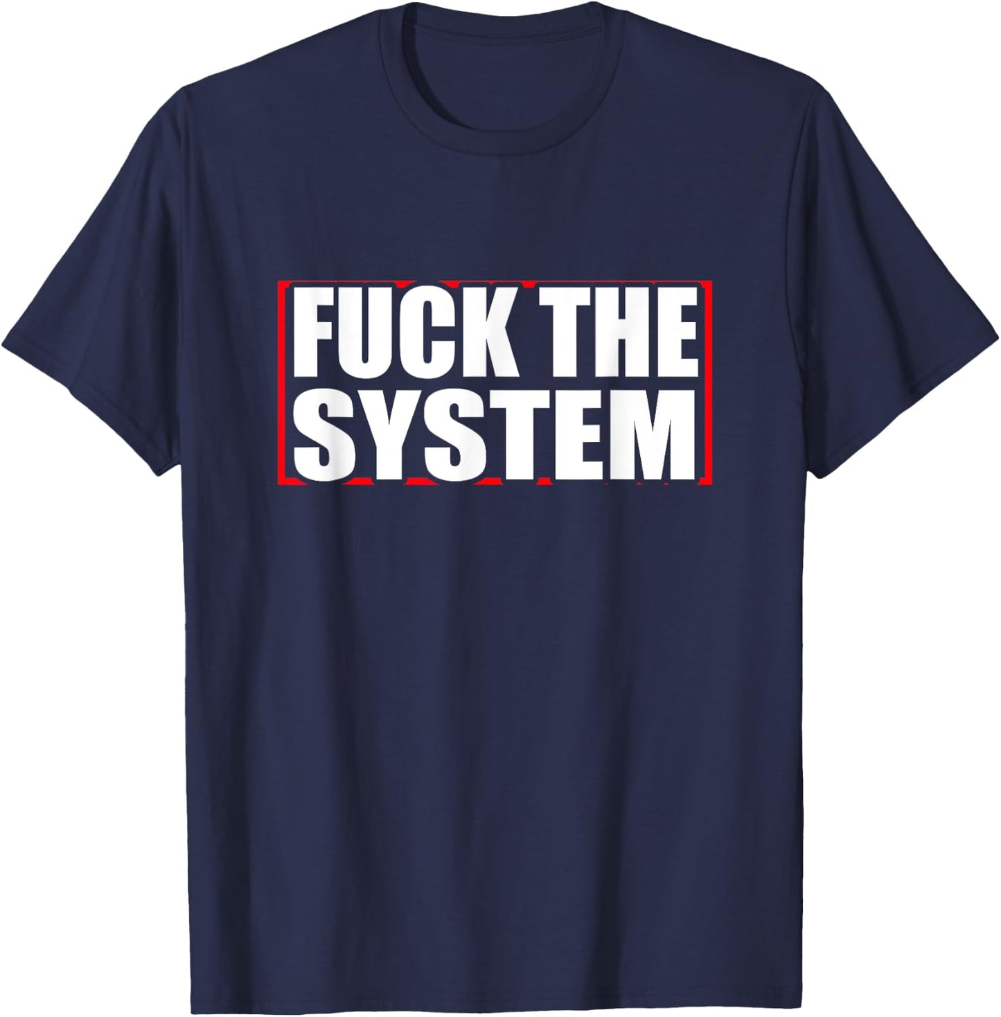 Fuck the system saying, against rules, Anti T-Shirt - T-Shirt | Navy