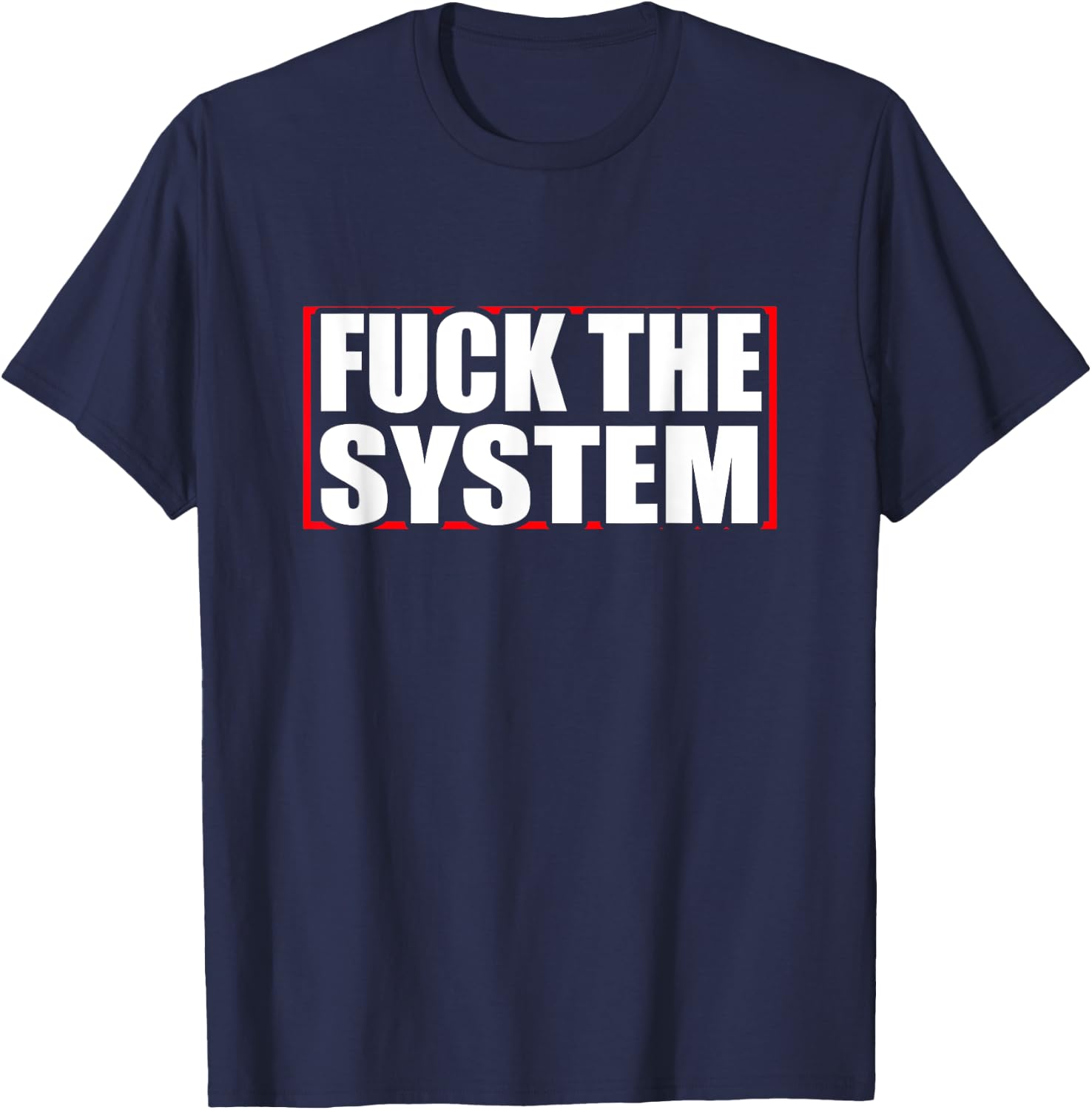 Fuck the system saying, against rules, Anti T-Shirt - T-Shirt | Navy