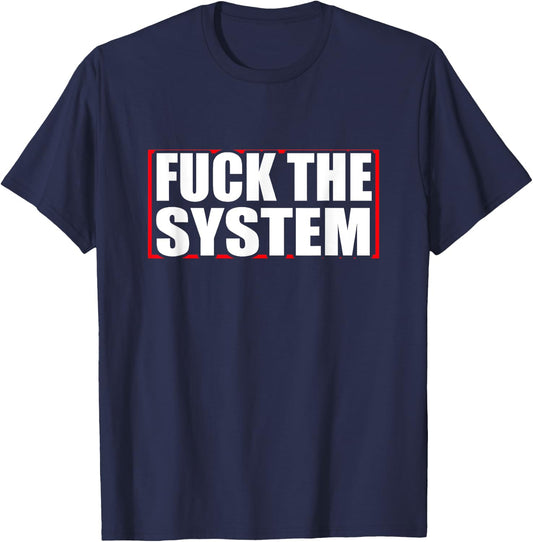 Fuck the system saying, against rules, Anti T-Shirt - T-Shirt | Navy