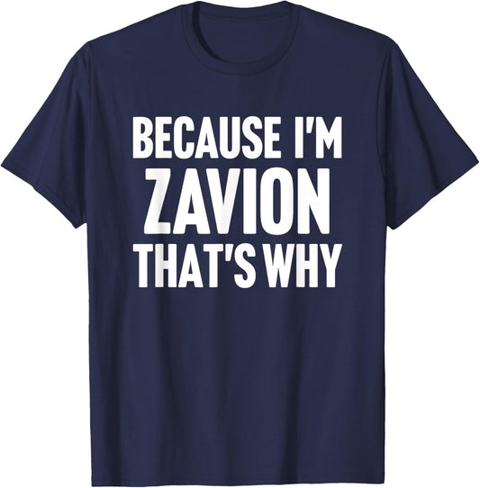 Because I'm Zavion That's Why Am Personalized Name T-Shirt - T-Shirt | Navy
